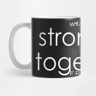 We are stronger together Mug